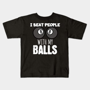 I beat people with my balls Kids T-Shirt